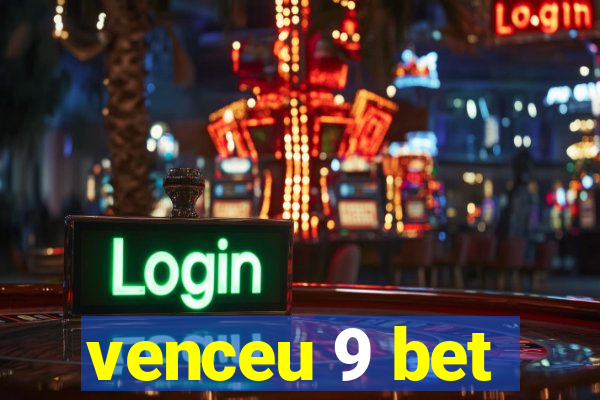 venceu 9 bet